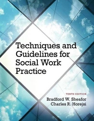 Techniques and Guidelines for Social Work Practice with Pearson eText Access Card Package - Bradford Sheafor, Charles Horejsi