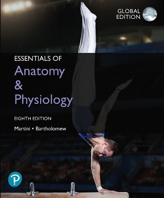 Essentials of Anatomy & Physiology, Global Edition + Mastering A&P with Pearson eText - Frederic Martini, Edwin Bartholomew