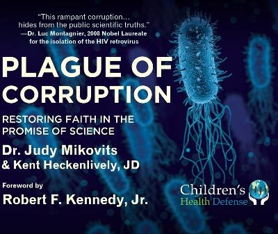 Plague of Corruption - Dr Judy Mikovits, Kent Heckenlively