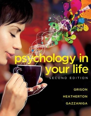 Psychology in Your Life - Sarah Grison, Michael Gazzaniga