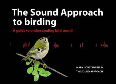 The Sound Approach to Birding - Mark Constantine,  The Sound Approach