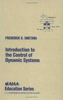 Introduction to the Control of Dynamic Systems - Frederick O. Smetana