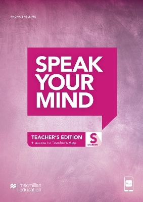 Speak Your Mind Starter Level Teacher's Edition + access to Teacher's App - Annette Flavel, Joanne Taylore-Knowles, Mickey Rogers, Steve Taylore-Knowles, Rhona Snelling