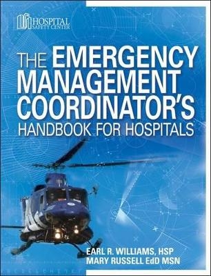 The Emergency Management Coordinator's Handbook for Hospitals - Dr Mary Russell, Earl R Williams