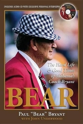 Bear - Paul "Bear" Bryant, John Underwood