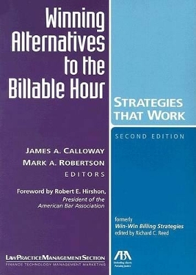 Winning Alternatives to the Billable Hour - James A Calloway