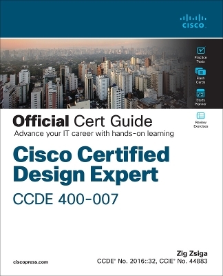 Cisco Certified Design Expert (CCDE 400-007) Official Cert Guide - Zig Zsiga