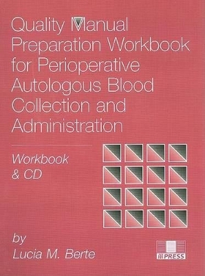 Quality Manual Preparation Workbook for Perioperative Autologous Blood Collection and Administration - Lucia M Berte