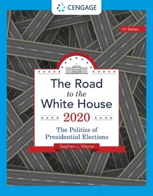 The Road to the White House 2020 (with Appendix) - Stephen Wayne