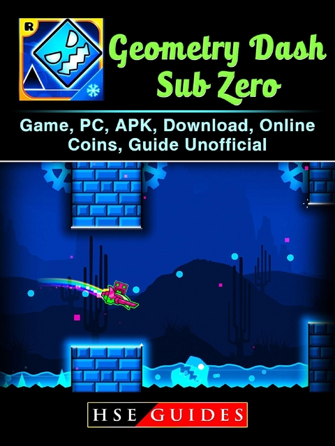 Geometry Dash Sub Zero Game, PC, APK, Download, Online, Coins, Guide Unofficial -  HSE Guides
