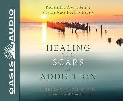 Healing the Scars of Addiction - Dr Gregory Jantz