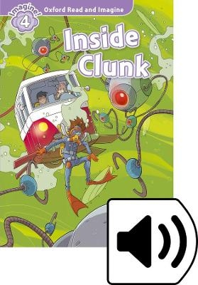 Oxford Read and Imagine: Level 4: Inside Clunk Audio Pack - Paul Shipton