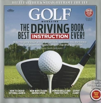 The Best Driving Instruction Book Ever! -  Editors of Golf Magazine