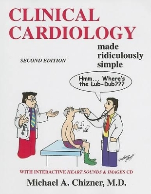 Clinical Cardiology Made Ridiculously Simple - Michael A Chizner