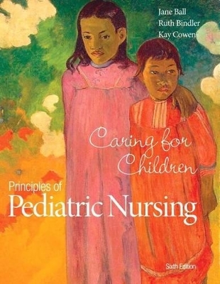 Principles of Pediatric Nursing - Jane W Ball, Ruth C Bindler, Kay Cowen