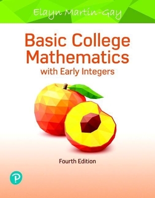Basic College Mathematics with Early Integers + MyLab Math with Pearson eText - Elayn Martin-Gay