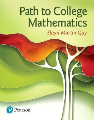 Path to College Mathematics Plus Mylab Math with Pearson Etext -- Access Card Package - Elayn Martin-Gay