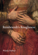 Rembrandt's Roughness -  Nicola Suthor