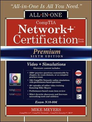 CompTIA Network+ Certification All-in-One Exam Guide (Exam N10-006), Premium Sixth Edition with Online Performance-Based Simulations and Video Training - Mike Meyers