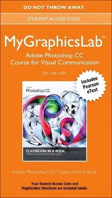 Adobe Photoshop CC Classroom in a Book Plus Mylab Graphics Course - Access Card Package -  Peachpit Press