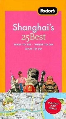 Fodor's Shanghai's 25 Best -  Fodor's