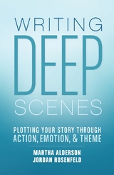 Writing Deep Scenes -  Martha Alderson,  Jordan Rosenfeld