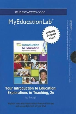 NEW MyLab Education with Pearson eText -- Standalone Access Card -- for Your Introduction to Education - Sara D. Powell