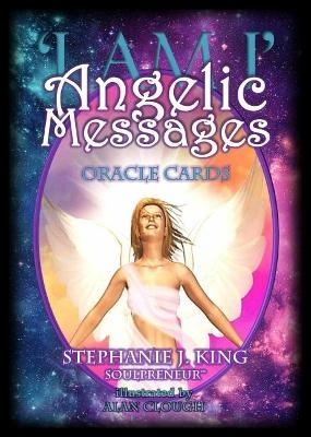 I am I - Angelic Messages Oracle Cards - Stephanie J. King