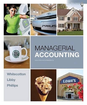 Managerial Accounting - Stacey Whitecotton, Robert Libby, Fred Phillips