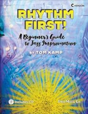Rhythm First! A Beginner's Guide to Jazz Improvisation - Tom Kamp