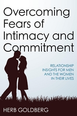 Overcoming Fears of Intimacy and Commitment -  Herb Goldberg