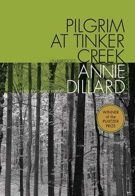 Pilgrim at Tinker Creek - Annie Dillard