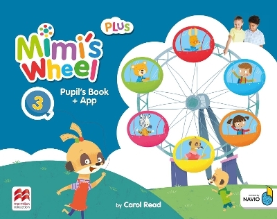 Mimi's Wheel Level 3 Pupil's Book Plus with Navio App - Carol Read