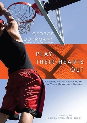 Play Their Hearts Out - George Dohrmann