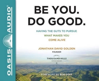 Be You. Do Good. - Jonathan David Golden