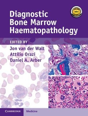 Diagnostic Bone Marrow Haematopathology Book with Online content - Jon van der Walt, Attilio Orazi, Daniel A. Arber