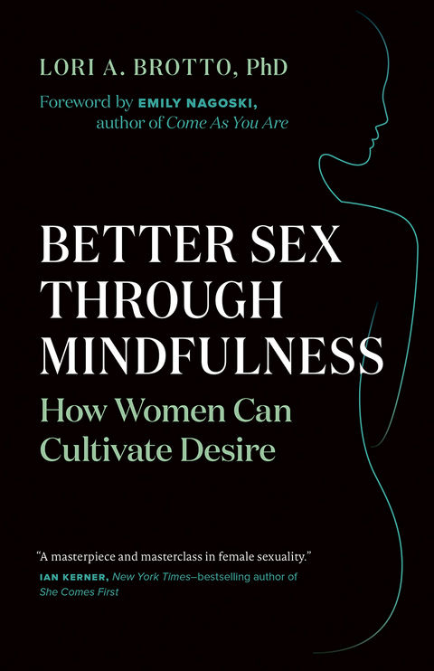 Better Sex Through Mindfulness -  PhD Lori A. Brotto