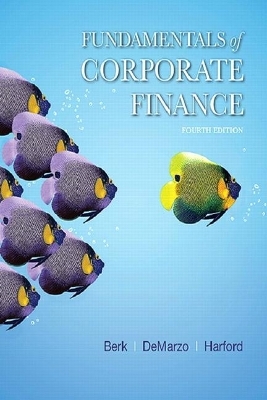 Fundamentals of Corporate Finance Plus Mylab Finance with Pearson Etext -- Access Card Package - Jonathan Berk, Peter DeMarzo, Jarrad Harford