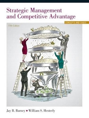 Strategic Management and Competitive Advantage Plus 2014 MyManagementLab with Pearson eText -- Access Card Package - Jay B. Barney, William S. Hesterly