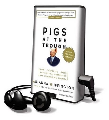 Pigs at the Trough - Arianna Huffington