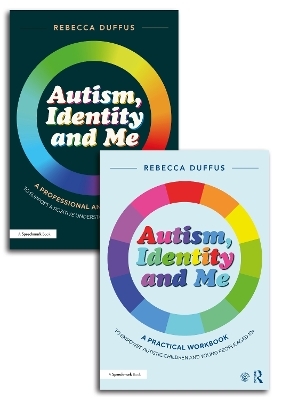 Autism, Identity and Me: A Practical Workbook and Professional Guide to Empower Autistic Children and Young People Aged 10+ - Rebecca Duffus