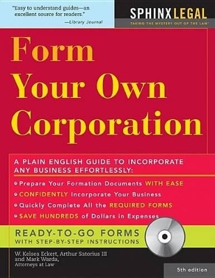 Form Your Own Corporation - Atty W Kelsea Eckert, Atty Arthur G Sartorius, Mark Warda