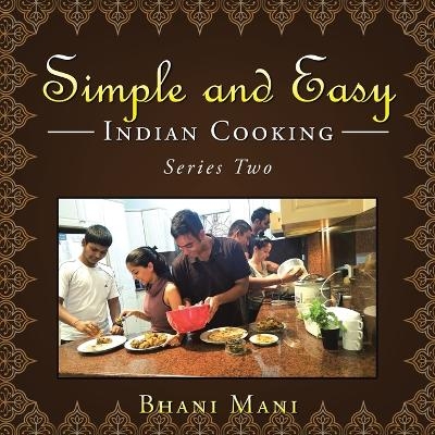 Simple and Easy Indian Cooking - Bhani Mani