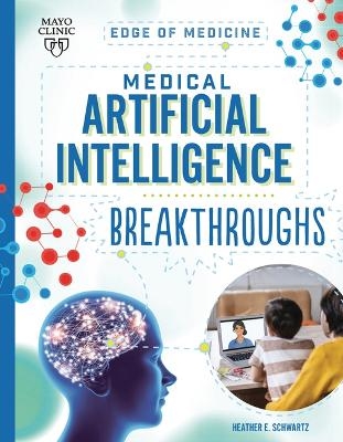Medical Artificial Intelligence Breakthroughs - Heather E Schwartz