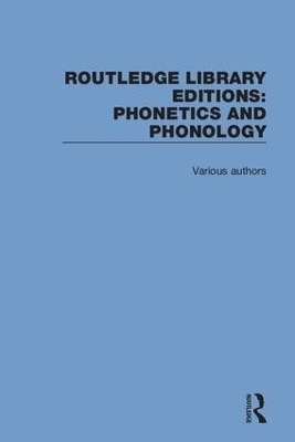 Routledge Library Editions: Phonetics and Phonology -  Various