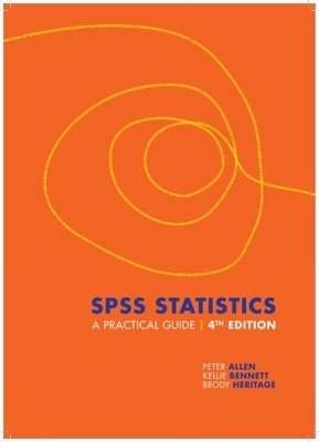 SPSS Statistics: A Practical Guide - Brody Heritage, Peter Allen, Kellie Bennett