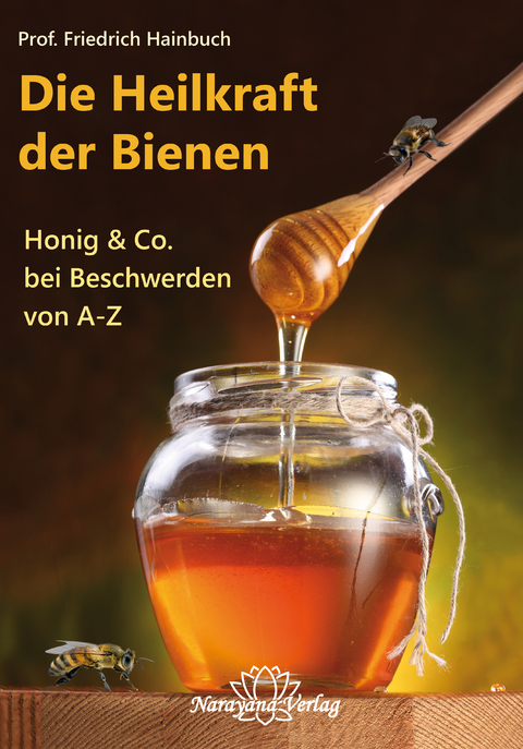 Die Heilkraft der Bienen - Friedrich Hainbuch