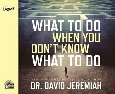 What to Do When You Don't Know What to Do - Dr David Jeremiah