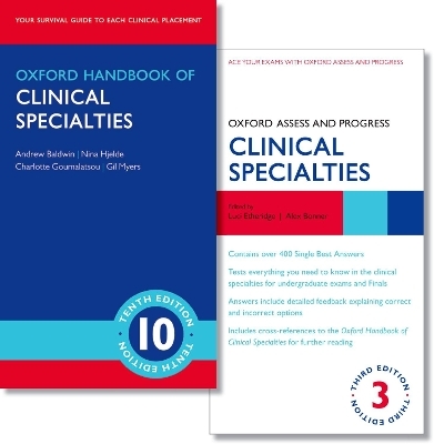 Oxford Handbook of Clinical Specialties 10e and Oxford Assess and Progress: Clinical Specialties 3e - Andrew Baldwin, Nina Hjelde, Charlotte Goumalatsou, Gil Myers