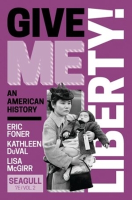 Give Me Liberty! - Eric Foner, Kathleen Duval, Lisa McGirr